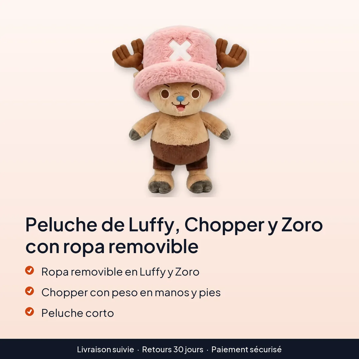 Peluche de Luffy, Chopper y Zoro con ropa removible : ropa removible en luffy y zoro, chopper con peso en manos y pies, peluche corto