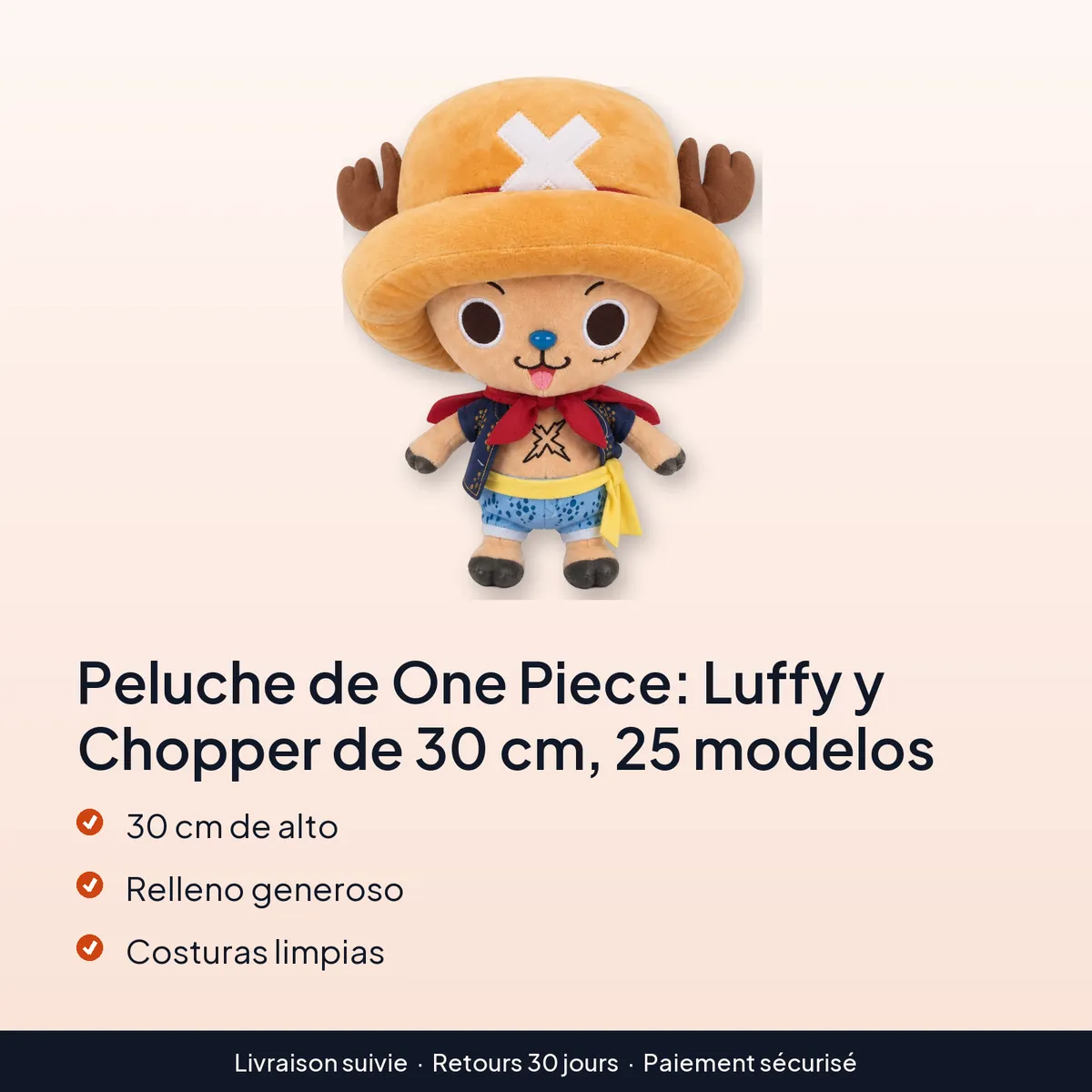 Peluche de One Piece: Luffy y Chopper de 30 cm, 25 modelos : 30 cm de alto, relleno generoso, costuras limpias
